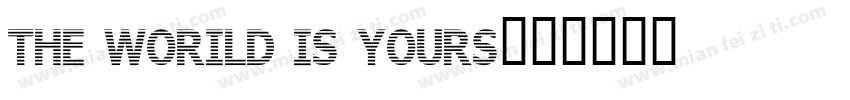 the worild is yours字体转换